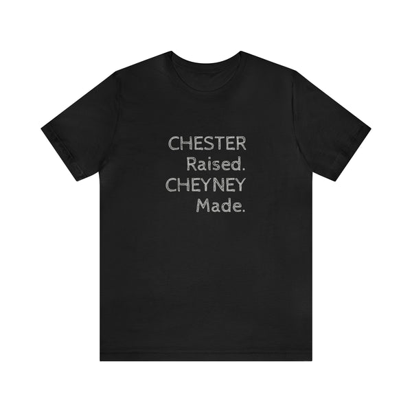 Chester Raised Cheyney Made Tee