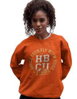 MATCH YOUR FLY WITH YOUR VIBES SWEATSHIRT